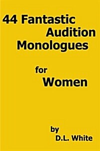 44 Fantastic Audition Monologues for Women (Paperback)