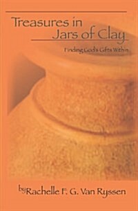 Treasures in Jars of Clay: Seeking the Gift Within (Paperback)