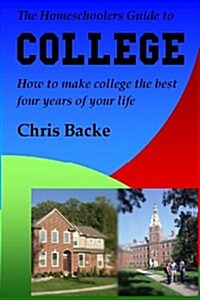 The Homeschoolers Guide to College (Paperback)
