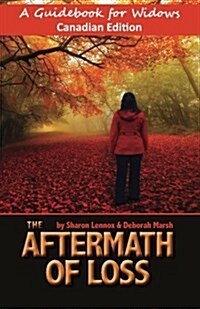 The Aftermath of Loss Canadian Edition: A Guidebook for Widows (Paperback)