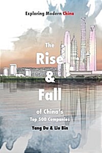 Rise and Fall of Chinas Top 500 Companies (Paperback)