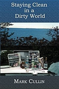 Staying Clean in a Dirty World (Paperback)