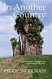In Another Country: One Womans Struggle for Justice on the Border (Paperback)