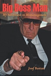 Big Boss Man: My Adventures in Mismanagement (Paperback)