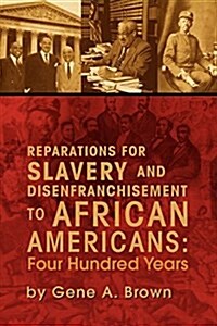 Reparations for Slavery and Disenfranchisement to African Americans: Four Hundred Years (Paperback)