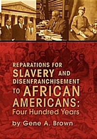 Reparations for Slavery and Disenfranchisement to African Americans: Four Hundred Years (Hardcover)