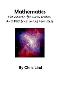 Mathematics: The Search for Law, Order, and Patterns in the Universe (Paperback)