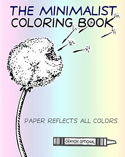 The Minimalist Coloring Book: The Absence of Coloring Contains All Coloring (Zen Koan) (Paperback)