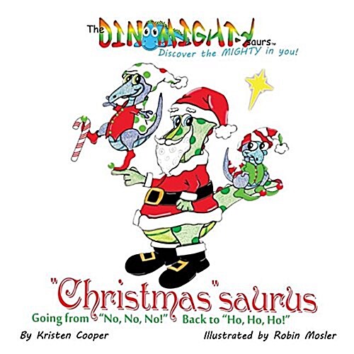 Christmassaurus: Going from No, No, No! Back to Ho, Ho, Ho! (Paperback, 3, Book in the Ser)