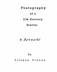 Photography of a 21st Century Starlet: The Actress, in Front & Behind the Camera. (Paperback)