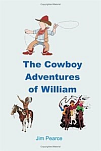 The Cowboy Adventures of William (Paperback)