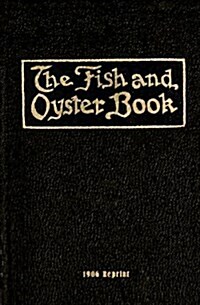 The Fish and Oyster Book 1906 Reprint (Paperback)