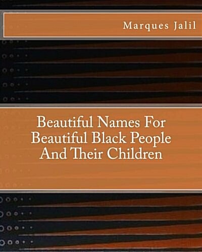 Beautiful Names for Beautiful Black People and Their Children (Paperback)