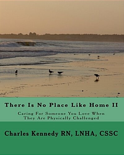 There Is No Place Like Home II: Caring for Someone You Love When They Are Physically Challenged (Paperback)