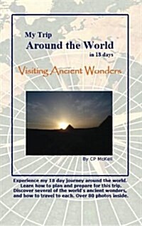 My Trip Around the World in 18 Days: Visiting Ancient Wonders (Paperback)