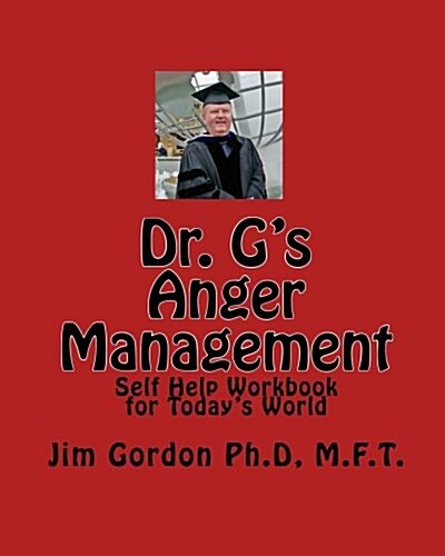 Dr. Gs Anger Management: Self Help Workbook for Todays World (Paperback)