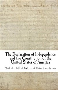The Declaration of Independence and the Constitution of the United States of America (Paperback)