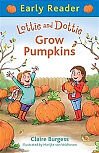 Early Reader: Lottie and Dottie Grow Pumpkins (Paperback)