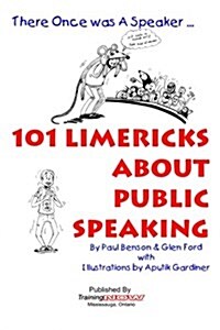 101 Limericks about Public Speaking: There Once Was a Speaker ... (Paperback)