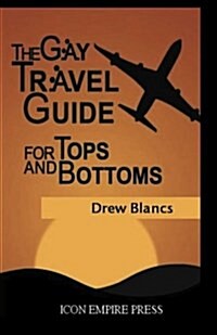The Gay Travel Guide for Tops and Bottoms (Paperback)