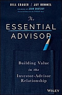 The Essential Advisor: Building Value in the Investor-Advisor Relationship (Hardcover)