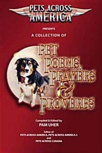 Pets Across America a Collection of Pet Poems, Prayers & Proverbs (Paperback)