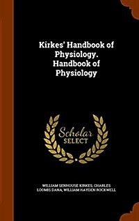 Kirkes Handbook of Physiology. Handbook of Physiology (Hardcover)