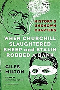 When Churchill Slaughtered Sheep and Stalin Robbed a Bank: Historys Unknown Chapters (Paperback)