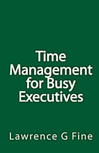 Time Management for Busy Executives (Paperback)
