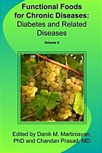 Functional Foods for Chronic Diseases: Diabetes and Related Diseases: The 6th International Conference Proceedings (Paperback)