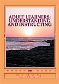Adult Learners: Understanding and Instructing (Paperback)