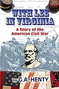 With Lee in Virginia: A Story of the American Civil War (Paperback)