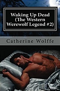 Waking Up Dead (the Western Werewolf Legend #2) (Paperback)