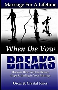 When the Vow Breaks: Discover How to Restore Hope and Healing in Your Marriage (Paperback)