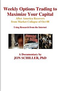 Weekly Options Trading to Maximize Your Capital: After America Recovers from Market Collapse Oct 08 (Paperback)