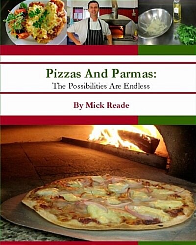 Pizzas and Parmas: The Possibilities Are Endless (Paperback)