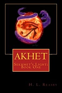Akhet: Sekhmets Light, Book One (Paperback)