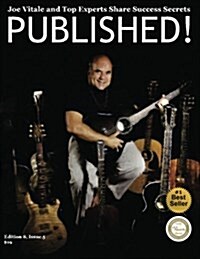 Published! Joe Vitale and Top Authors Share Sucess Secrets (Paperback)