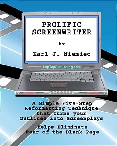 Prolific Screenwriter: A Simple Five-Step-Reformatting Technique That Turns Your Outlines Into Screenplays. (Paperback)