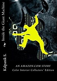 Inside the Giant Machine - An Amazon.com Story: Color Interior Edition (Paperback)