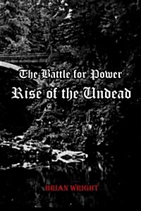 The Battle for Power: Rise of the Undead (Paperback)