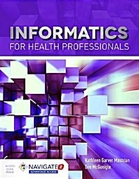 Informatics for Health Professionals [with Access Code] [With Access Code] (Paperback)