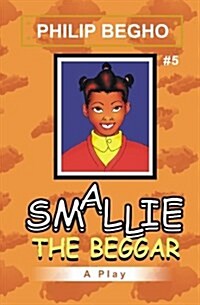 Smallie 5: The Beggar: Smallie Play Series (Paperback)