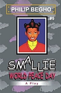 Smallie 9: World Peace Day: Smallie Play Series (Paperback)