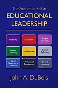 The Authentic Self in Educational Leadership (Paperback)