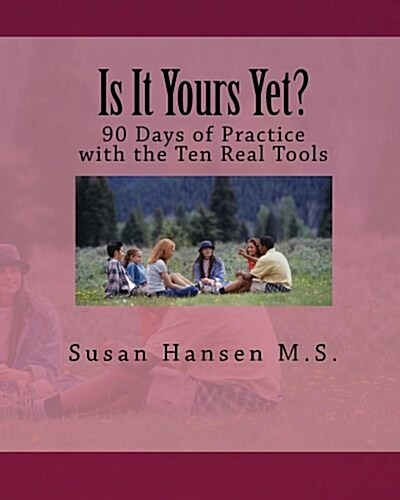 Is It Yours Yet?: 90 Days of Practice with the Ten Real Tools (Paperback)