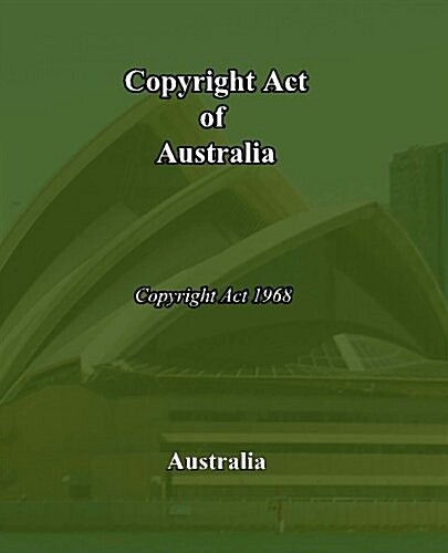 Copyright Act of Australia: Copyright Act of 1968 (Paperback)