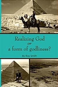 Realizing God: Or a Form of Godliness (Paperback)