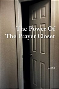 The Power of the Prayer Closet (Paperback)