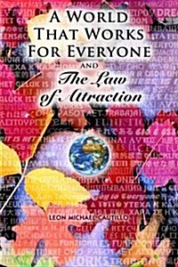 A World That Works for Everyone and the Law of Attraction: Changing How You See the World Forever (Paperback)